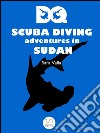 DQ scuba diving adventures in Sudan. E-book. Formato EPUB ebook di Sara Valla