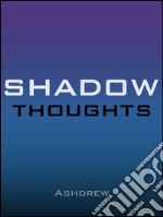 Shadow thoughts. E-book. Formato EPUB ebook