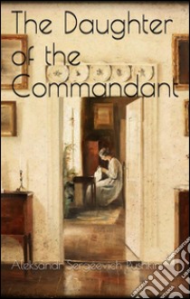 The daughter of the commandant. E-book. Formato Mobipocket ebook di Aleksandr Sergeevich Pushkin