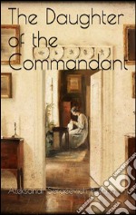 The daughter of the commandant. E-book. Formato EPUB ebook