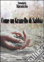 Come un granello di sabbia. E-book. Formato Mobipocket ebook