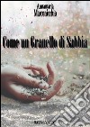 Come un granello di sabbia. E-book. Formato EPUB ebook