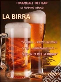 La birraIl manuale del barman. E-book. Formato EPUB ebook di Peppino Manzi