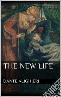 The new life. E-book. Formato Mobipocket ebook di Dante Alighieri