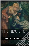 The new life. E-book. Formato Mobipocket ebook di Dante Alighieri