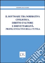 Il software tra normativa civilistica diritto d'autore e brevettabilità. Profili evolutivi della tutela. E-book. Formato PDF