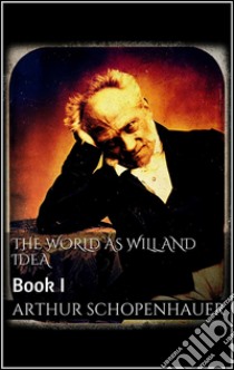 The world as will and idea. E-book. Formato EPUB ebook di Arthur Schopenhauer