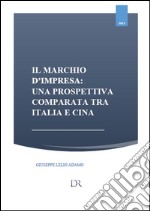 Il marchio d'impresa: una prespettiva comparata tra Italia e Cina. E-book. Formato PDF