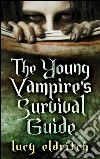 The young vampire's survival guide. E-book. Formato EPUB ebook di Lucy Eldritch