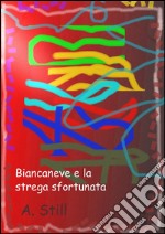 Biancaneve e la strega sfortunata. E-book. Formato EPUB ebook