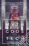 Myth Gods Tech 1 - Omnibus Edition: Science Fiction Meets Greek Mythology In The God Complex Universe. E-book. Formato Mobipocket ebook di George Saoulidis