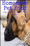 Homemade pet food. E-book. Formato Mobipocket ebook
