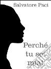 Perché tu sei mia. E-book. Formato Mobipocket ebook di Salvatore Paci