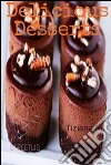 Delicious desserts. E-book. Formato Mobipocket ebook di Tiziana M.