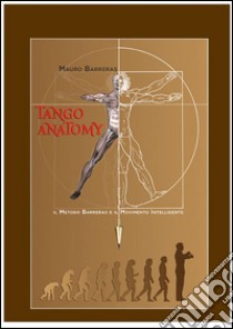 Tango anatomy- l'arte del movimento. E-book. Formato EPUB ebook di Mauro Barreras