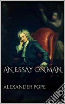 An essay on man. E-book. Formato EPUB ebook di Alexander Pope