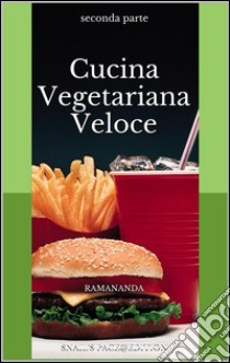 Cucina Vegetariana Veloce 2. E-book. Formato EPUB ebook di Renzo Samaritani