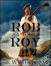 Rob Roy (Illustrated). E-book. Formato Mobipocket ebook di Sir Walter Scott