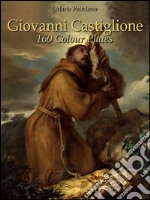 Giovanni Castiglione: 160 Colour Plates  . E-book. Formato EPUB ebook