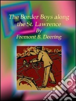 The border boys along the St. Lawrence. E-book. Formato EPUB ebook