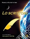 Lo scrittore - Le avventure di Azakis e Petri. E-book. Formato EPUB ebook di Danilo Clementoni