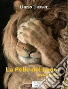 La pelle del leone - storia beòria. E-book. Formato EPUB ebook di Dario Tesser