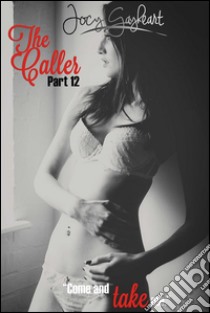 The Caller - Part 12. E-book. Formato Mobipocket ebook di Jocy Gayheart