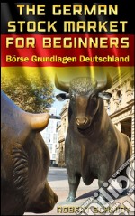 German Stock Market for Beginners Brse Grundlagen Deutschland. E-book. Formato EPUB ebook