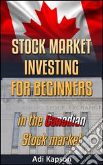 Stock market investing for beginners in Canadian stock market. E-book. Formato Mobipocket