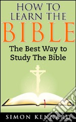 How to Learn the Bible the Best Way to Study the Bible. E-book. Formato EPUB ebook