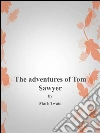 The Adventures of Tom Sawyer. E-book. Formato Mobipocket ebook di Mark Twain