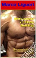 Motivazione x il body building. E-book. Formato EPUB ebook