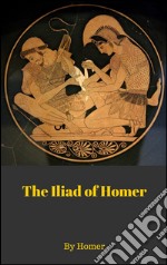 The Iliad of Homer. E-book. Formato EPUB ebook