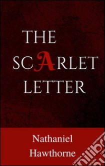 The Scarlet Letter . E-book. Formato Mobipocket ebook di Nathaniel Hawthorne