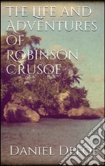 The life and adventures of Robinson Crusoe. E-book. Formato EPUB ebook