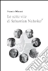 Le sette vite di Sebastian Nabokov - Secondo corso di lettura creativa. E-book. Formato EPUB ebook di Franco Mimmi
