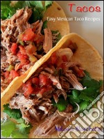 Tacos : Easy Mexican Taco Recipes. E-book. Formato Mobipocket ebook