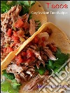 Tacos : Easy Mexican Taco Recipes. E-book. Formato Mobipocket ebook