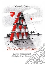 Tre civette sul comò - I giochi: primi strumenti d’ indagine di sé e del mondo. E-book. Formato PDF
