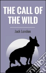 The call of the wild. E-book. Formato EPUB ebook