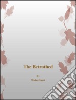 The Betrothed . E-book. Formato EPUB ebook