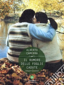 Il rumore delle foglie cadute. E-book. Formato EPUB ebook di Alberto Camerra