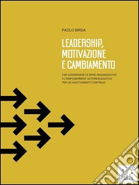 Leadership, motivazione e cambiamento. E-book. Formato Mobipocket ebook