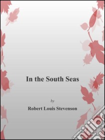 In the south seas. E-book. Formato Mobipocket ebook di Robert Louis Stevenson