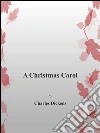 A Christmas carol. E-book. Formato Mobipocket ebook di Charles Dickens