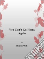 You can't go home again. E-book. Formato EPUB ebook