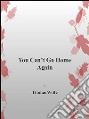 You can't go home again. E-book. Formato EPUB ebook