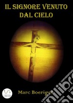 Il Signore venuto dal cielo. E-book. Formato EPUB ebook