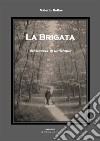 La Brigata - Storiaccia di un'Utopia. E-book. Formato EPUB ebook di Valerio Bollac