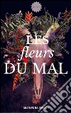 Les fleurs du mal. E-book. Formato EPUB ebook